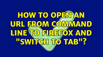 How to open an URL from command line to Firefox and "switch to tab"? (2 Solutions!!)