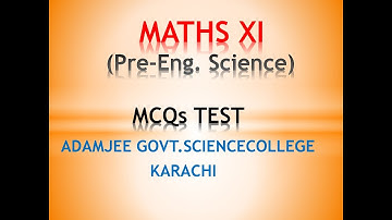 MATHS XI. MCQs--2022. ADAMJEE GOVT. SCIENCE COLLEGE