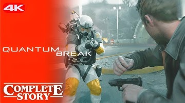 QUANTUM BREAK - Full Gameplay Walkthrough (4K) No Commentary - All Cutscenes