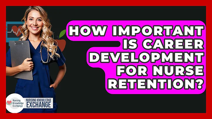 How Important Is Career Development For Nurse Retention? - Nursing Knowledge Exchange