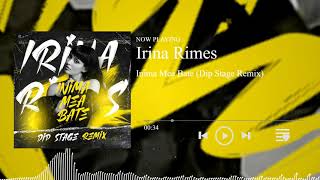 Irina Rimes - Inima Mea Bate (Dip Stage Remix)