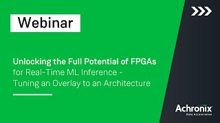 Unlock the Full Potential of FPGAs for Real-Time ML Inference - Tune an Overlay to an Architecture