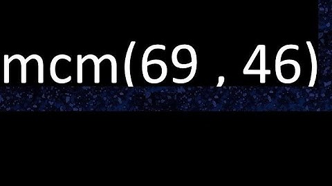 mcm 69 y 46 , minimo comun multiplo , mcm(69 , 46)= como se halla , ejemplos