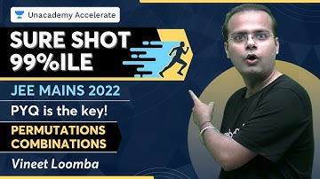 Sure Shot 99%ile In JEE Mains 2022 | PYQ is the key ! | Permutations Combinations | Vineet Loomba