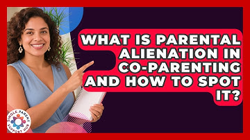What Is Parental Alienation In Co-parenting And How To Spot It? - Single Parent Support Hub