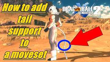 How To Add Tail Support To A Moveset Dragon Ball Xenoverse 2 Mods 2020