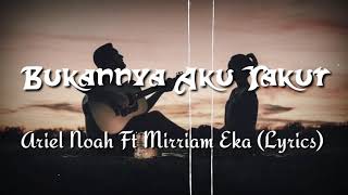 Ariel Noah Ft Mirriam Eka - Bukannya aku takut (lyrics)