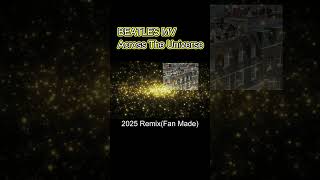 The Beatles Across The Universe 2025 Remix(Fan Made) #thebeatles #shorts #ビートルズリミックス