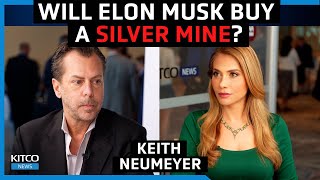 Will Elon Musk buy a silver mine? Silver to $125 as EV companies drive demand  Keith Neumeyer