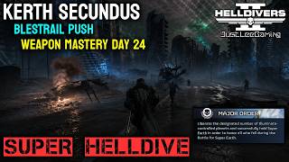 HELLDIVERS 2: KERTH SECUNDUS – BLESTRAIL Push | Weapon Mastery Day 24 | JustLeeGaming