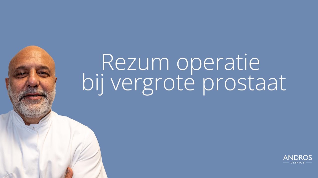 Rezum operatie bij vergrote prostaat. Arts legt uit