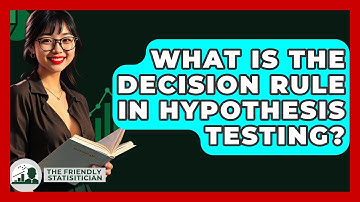 What Is The Decision Rule In Hypothesis Testing? - The Friendly Statistician