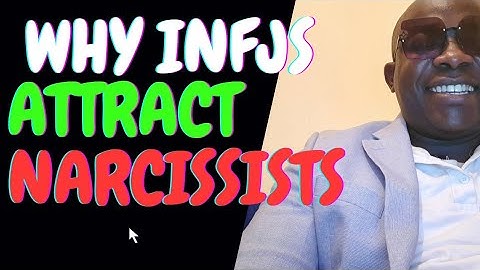 WHY INFJs ATTRACT NARCISSISTS