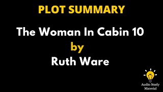 Plot Summary Of The Woman In Cabin 10 By Ruth Ware - The Woman In Cabin 10 By Ruth Ware Book Summary