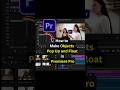 How to Make Objects Pop Up and Float in Adobe Premiere Pro #premierepro #videoediting