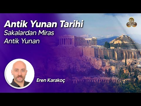 Antik Yunan Tarihi | Sakalardan Miras Antik Yunan | Doç. Dr. Eren Karakoç