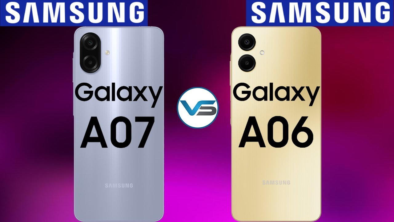 Samsung Galaxy A07 4G VS Samsung Galaxy A06 4G | Samsung Galaxy A06 4G VS Samsung Galaxy A07 4G