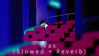 Vas -Jagger Finn〈Slowed + Reverb〉