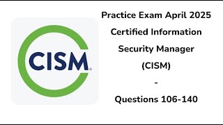 Practice Exam April 2025 | 106-140 Questions | Certified Information Security Manager | CISM