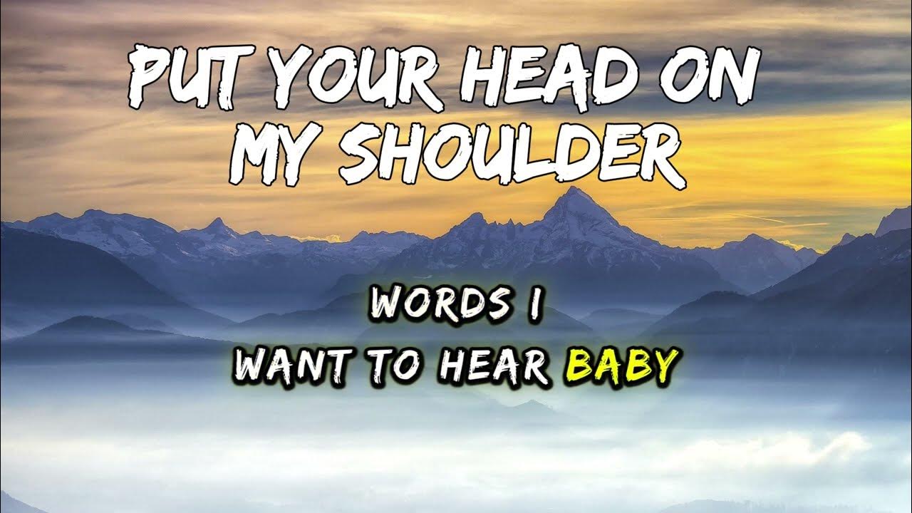 Rest Your Head On My Shoulder Lyrics Paul Anka - Put Your Head On My Shoulder (Lyrics) - YouTube