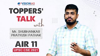 Toppers' talk by Mr. Shubhankar Pratyush Pathak, AIR 11, UPSC CSE 2021