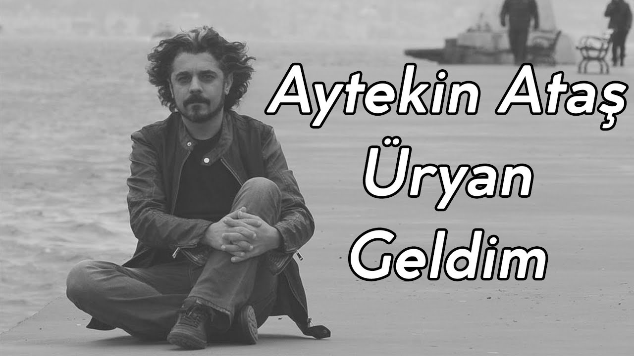 Aytekin AtaşÜryan Geldim YouTube Aytekin AtaşÜryan Geldim YouTube