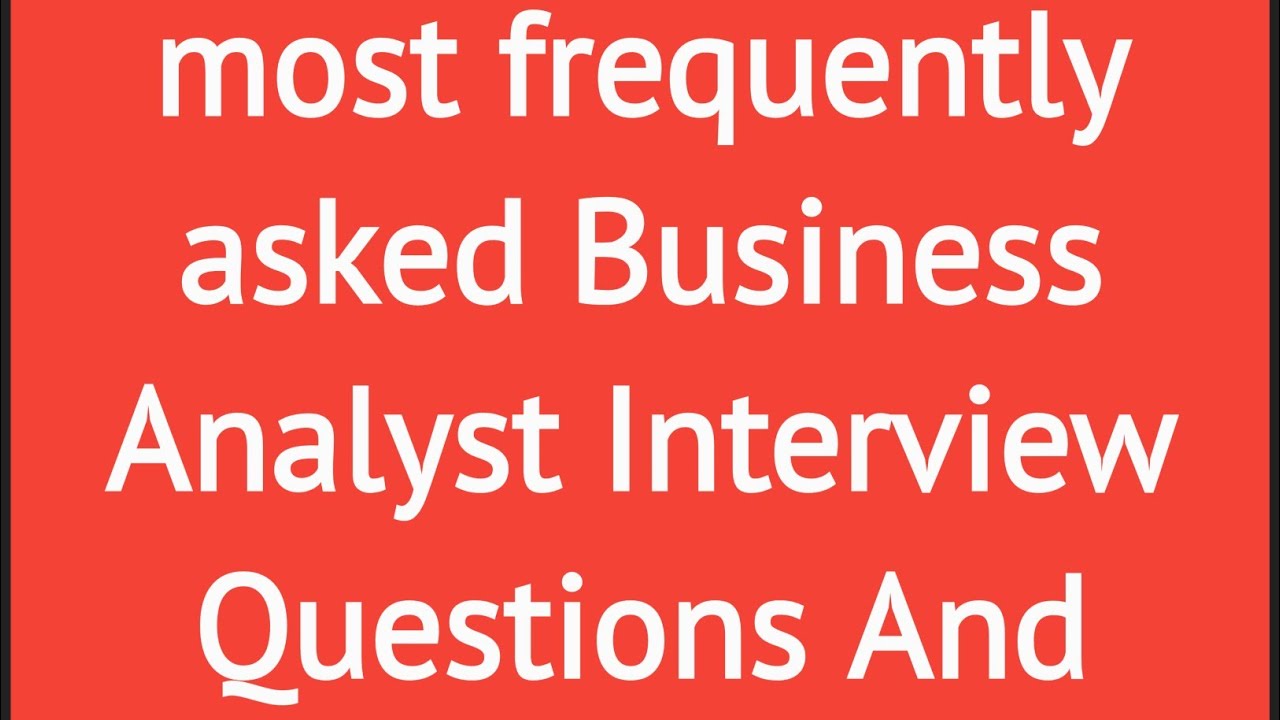 most asked Business Analyst Interview Questions And Answers - YouTube