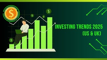 Investing Trends 2025: What Beginners Should Focus On (US & UK)