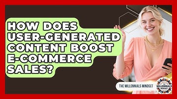 How Does User-generated Content Boost E-commerce Sales? - The Millennials Mindset