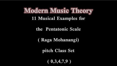 11 Musical Examples for ( Raga Mohanangi Scale ) pitch Class Set ( 0,3,4,7,9 )