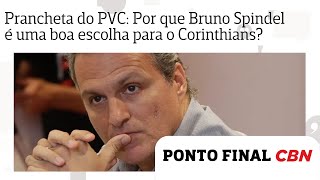 Prancheta do PVC: Por que Bruno Spindel é uma boa escolha para comandar o futebol do Corinthians?