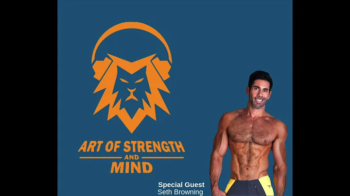 Art of Strength and Mind Podcast -  Seth Browning