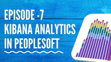 Kibana Analytics in PeopleSoft Introduction | PeopleSoft Search&Analytics Tutorial- 7/10 | Siva Koya