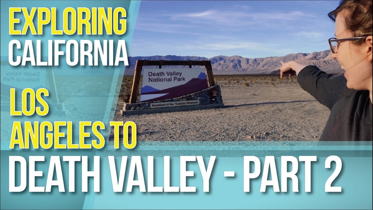 Exploring California - Road Trip from Los Angeles to Death Valley - Part 2