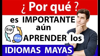 La IMPORTANCIA de los Idiomas MAYAS en la Actualidad