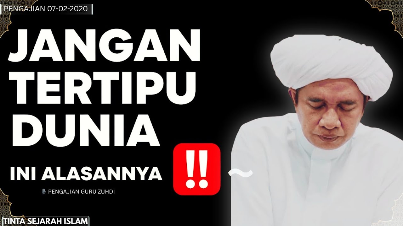 STOP ‼️JANGAN TERTIPU DUNIA - Karena Dunia Ini Hina | Kajian Mendalam Abah Guru Zuhdi Full 1jam