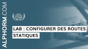 Formation CCNA 200-301 : Lab : Configurer des routes statiques sous CCNA - Vidéo Tuto
