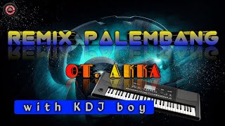 REMIX PALEMBANG OT AKKA with PLAYER MAS BOY AKA