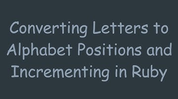 Converting Letters to Alphabet Positions and Incrementing in Ruby