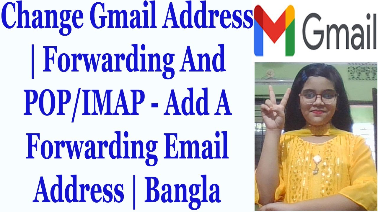 Change Gmail Address | Forwarding And POP/IMAP - Add A Forwarding Email Address | Bangla