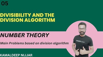 05 Main Problems of Divisibility and The Division Algorithm I Number Theory I Kamaldeep NIjjar