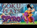 Goku Plays Spyro Reignited Trilogy