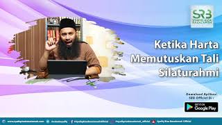 Ketika Harta Memutuskan Tali Silaturahmi - Ustadz Dr Syafiq Riza Basalamah MA
