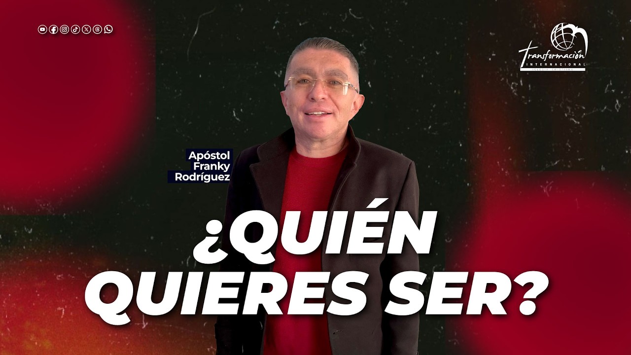 Apóstol Franky Rodríguez | ¿Quién quieres ser?