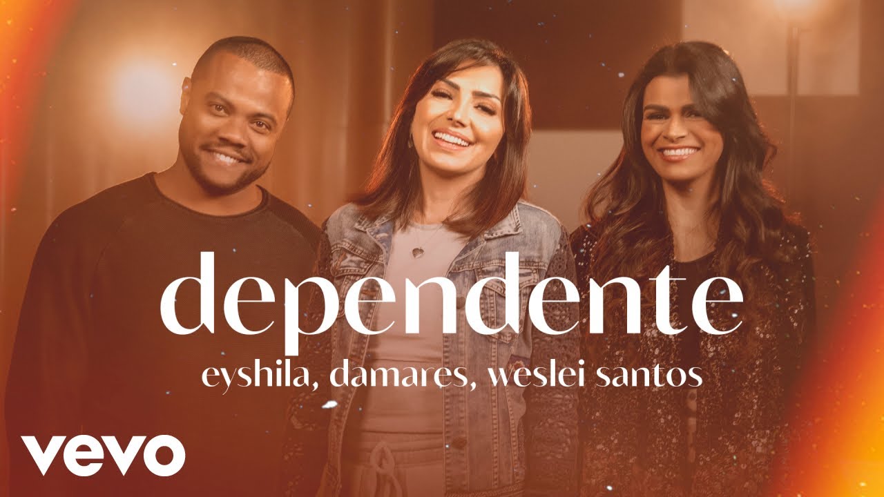 Eyshila, Weslei Santos, Damares - Dependente