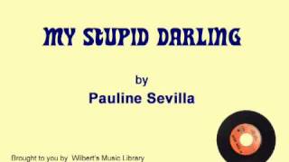 Video thumbnail of "MY STUPID DARLING - Pauline Sevilla"