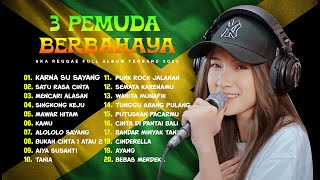 SALLSA BINTAN X 3 PEMUDA BERBAHAYA | KARNA SU SAYANG, SINGKONG KEJU | LIVE REGGAE SKA FULL ALBUM