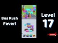 🎮 Bus Rush Fever Level 17 Walkthrough 🚍 | Traffic Puzzle Gameplay | Solutionguruji