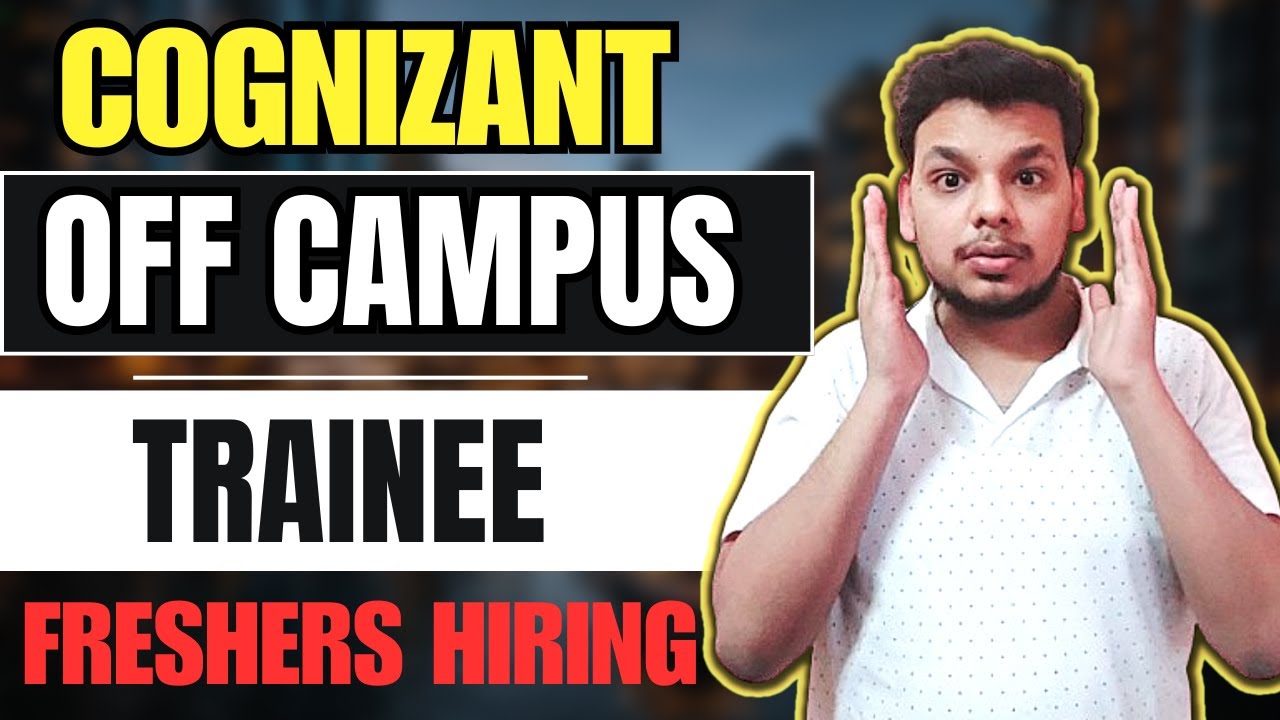 Cognizant Trainee Freshers Hiring | OFF Campus Drive for Freshes ...