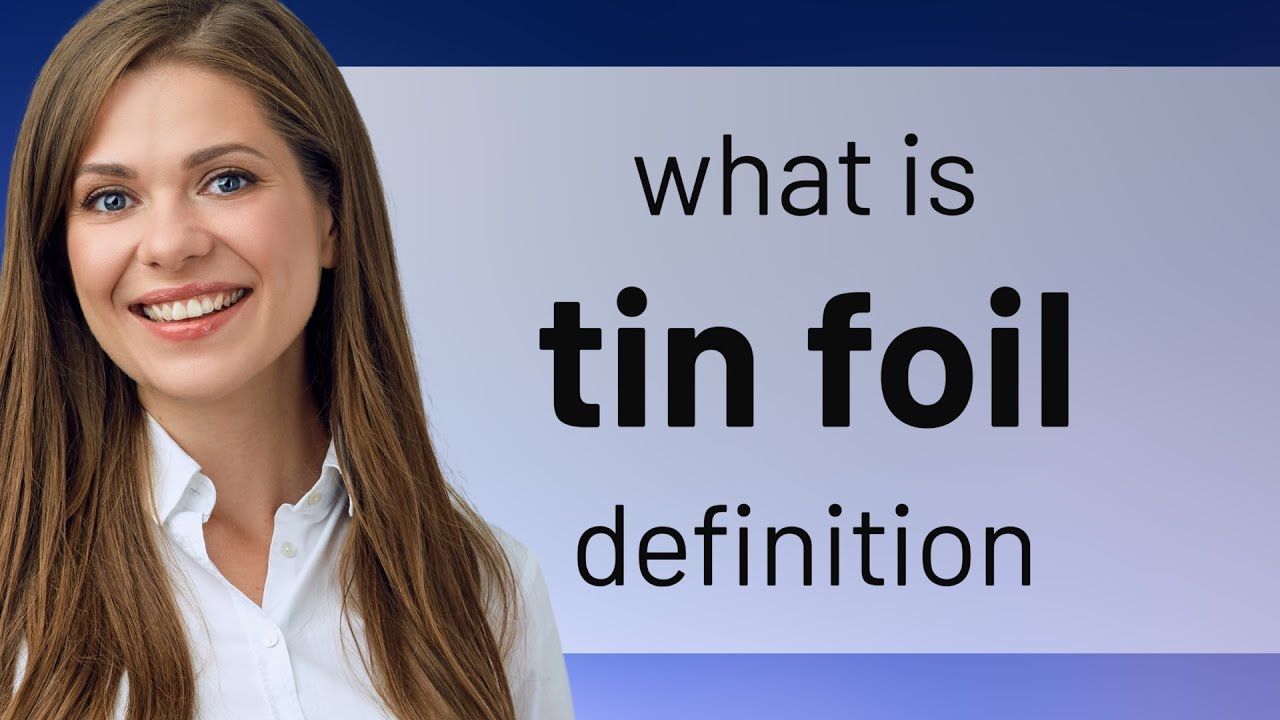 Tin foil — TIN FOIL meaning